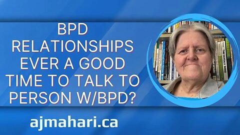 BPD Relationships Ever A Good Time To Talk To pw/BPD About Your Feelings or Needs?