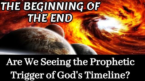 THE BEGINNING OF THE END: Are We Seeing the Prophetic Trigger of God's Timeline?