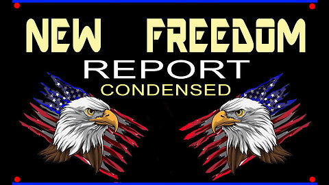 NEW FREEDOM REPORT - CONDENSED - 9 MIN.
