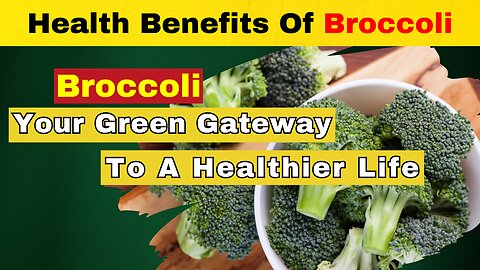 Health Benefits Of Broccoli - Your Green Gateway
