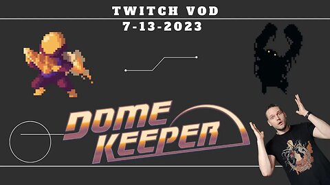Dome Keeper - Dig to survive, fuel the dome. It's our job. (7/13/2023 VOD) #twitch #live #dome