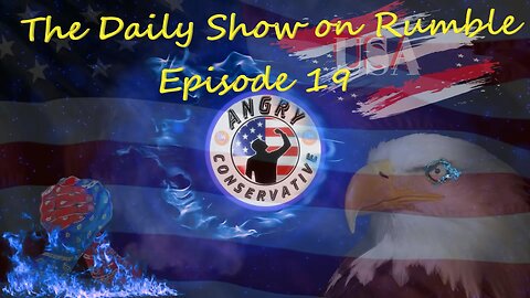 The Daily Show with the Angry Conservative - Episode 19