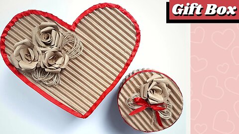 Luxury gifts DIY - How to make heart-shaped boxes to impress