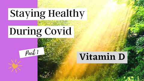 Staying Healthy during Covid part 1: Vitamin D