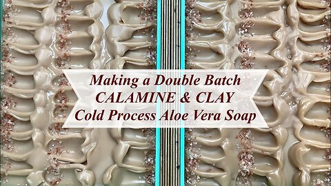 Making a Double Batch of Soothing CALAMINE & CLAY Aloe Vera Cold Process Soap | Ellen Ruth Soap