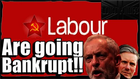 Labour going bankrupt ,The legacy of corbyn lol.