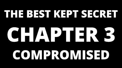 The Best Kept Secret, Chapter 3 - Compromised
