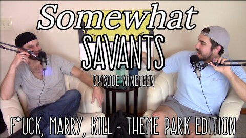 F*ck, Marry, Kill - Theme Parks | #19 | Somewhat Savants