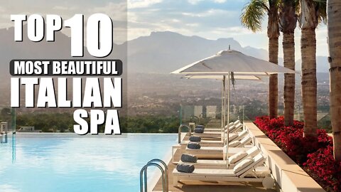 TOP 10 MOST BEAUTIFUL ITALIAN SPA