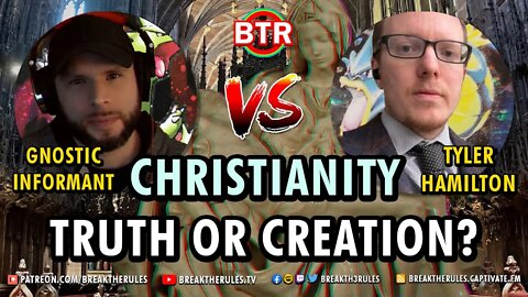 Christianity - Truth or Creation? @Gnostic Informant VS @Thamster