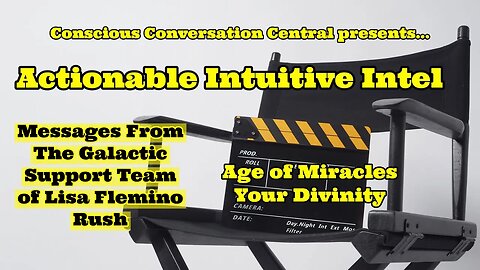 Actionable Intuitive Intel ~ with Lisa Flemino Rush ~ Age Of Miracles ~ Your Divinity