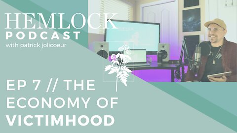 Ep 7 // The Economy of Victimhood