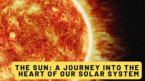 The Sun: A Journey into the Heart of Our Solar System