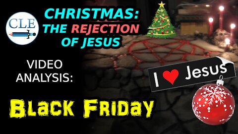 Christmas: The REJECTION of Jesus, Black Friday Madness | [creationliberty.com]