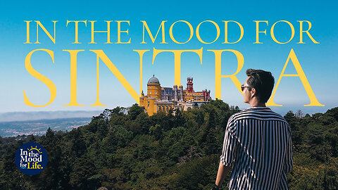 IN THE MOOD FOR SINTRA | Best Places to Visit in Portugal | Travel Guide Sintra 🇵🇹