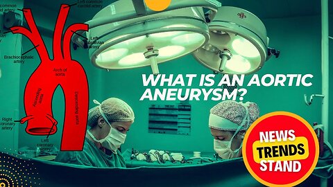 What is an Aortic Aneurysm? Symptoms Signs Treatment Medication Health News Tips Daily Medicine