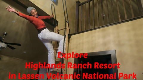 Explore Highlands Ranch Resort in Lassen Volcanic National Park