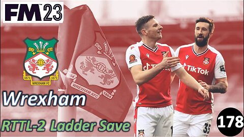 Our Toughest Champions League Match Up Yet! l FM23 - RTTL Wrexham l Episode 178