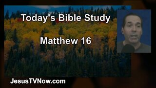 40 Matthew 16 - Pastor Ken Zenk - Bible Studies