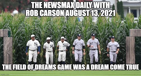 THE NEWSMAX DAILY WITH ROB CARSON AUGUST 13, 2021 PART 1!