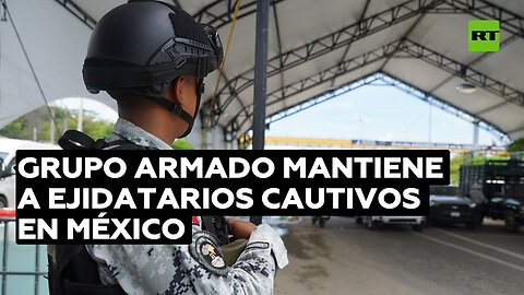 Un grupo armado retiene a más de 60 ejidatarios en un municipio del sur de México