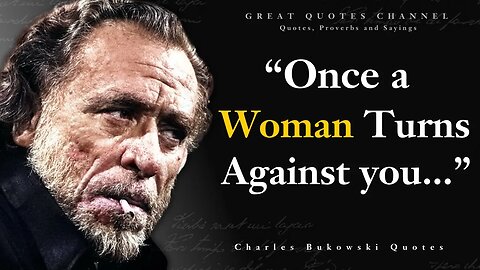 Charles Bukowski's Incredibly Accurate Quotes | Quotes, aphorisms, wise thoughts.