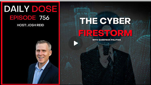 The Cyber Firestorm w/GameTech | Ep. 756 - Daily Dose