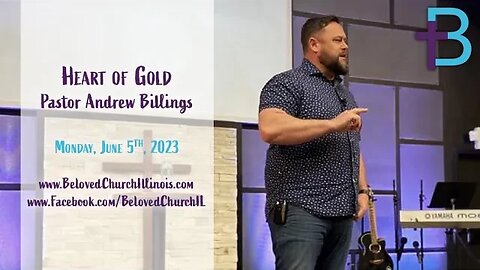 June 5, 2023: Heart of Gold (Pastor Andrew Billings)