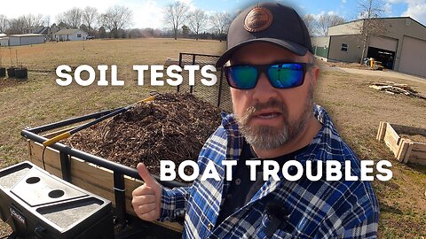Homestead Life: Boat Issues and Soil Testing