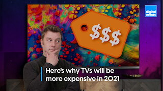 Here's why TVs will be more expensive in 2021