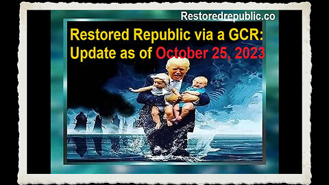 Restored Republic via a GCR Update as of October 25, 2023 - Tribunals & Executions