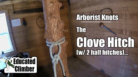 Clove Hitch & 2 Half Hitches | Arborist Knots