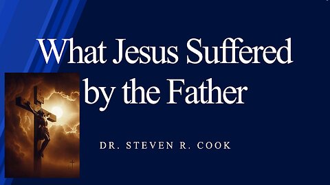 What Jesus Suffered by the Father