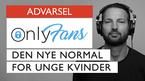 ONLINE (SELV)PROSTITUTION: Lyver unge kvinder på @OnlyFans over for sig selv?