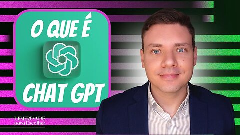 O que é ChatGPT e como usar a Inteligência Artificial - Entenda | Liberdade para Escolher