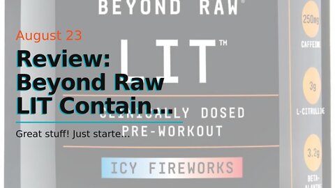 Review: Beyond Raw LIT Contains Caffeine, L-Citruline,...