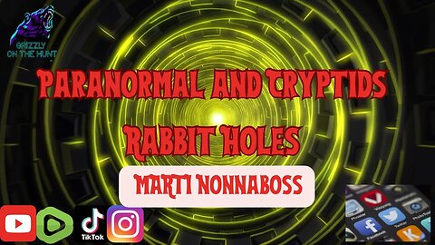 Paranormal and Cryptid Rabbit Holes ~ Marti Nonnaboss