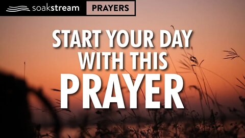 Begin Your Day With This Prayer!