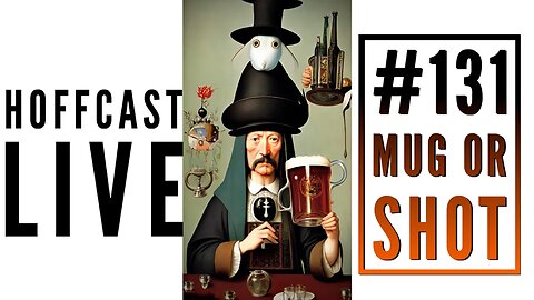 Mug Or Shot | Hoffcast LIVE #131
