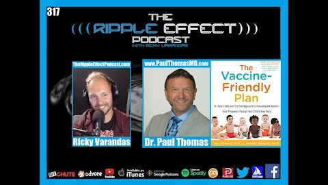 The Ripple Effect Podcast #317 (Dr. Paul Thomas | Vaccines Helping or Hurting Our Childrens Health?)