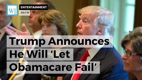 Trump Announces He Will ‘Let Obamacare Fail’