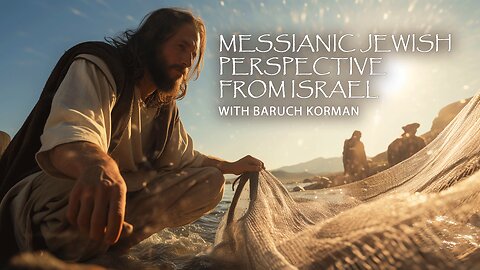MESSIANIC Jewish PERSPECTIVE from ISRAEL | Guest: Baruch Korman