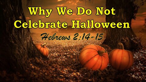 Why We Do Not Celebrate Halloween