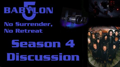 Babylon 5 - Season 4 Discussion and Retrospective - No Surrender, No Retreat