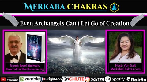 Even Archangels Can't Let Go of Creation w/Jozef Simkovic: Merkaba Chakras Podcast #76