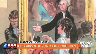 Tipping Point - Dolley Madison Takes Control of the White House