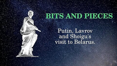 Bits and Pieces: Putin, Lavrov and Shoigu's visit to Belarus