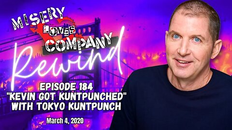 Episode 184 "Kevin Got Kuntpunched" with Tokyo Kuntpunch • Misery Loves Company with Kevin Brennan