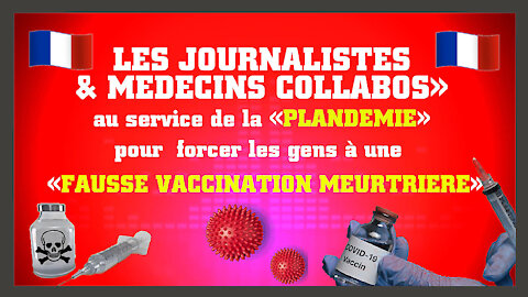 La "Plandémie Vaccinale" exécutée par les journalistes et médecins "collabos".