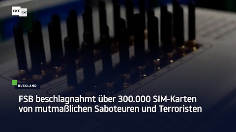 FSB beschlagnahmt über 300.000 SIM-Karten von mutmaßlichen Saboteuren und Terroristen